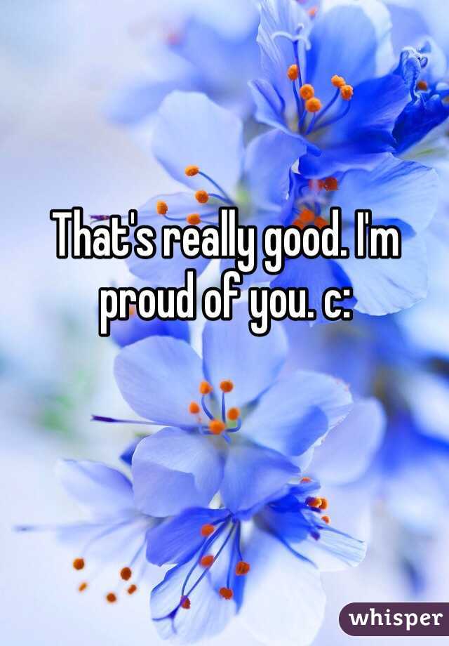 That's really good. I'm proud of you. c: