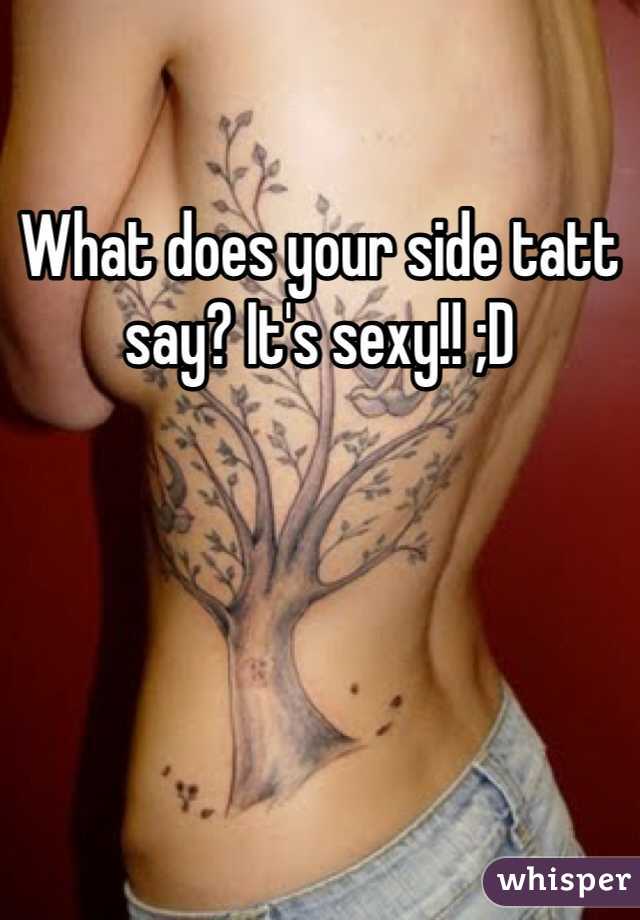 What does your side tatt say? It's sexy!! ;D