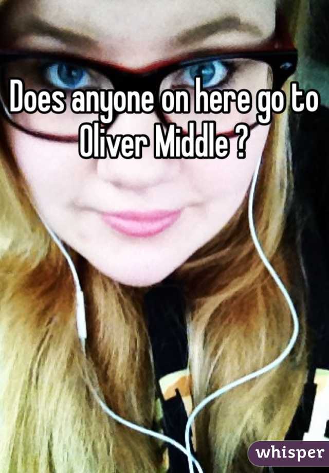 Does anyone on here go to Oliver Middle ?