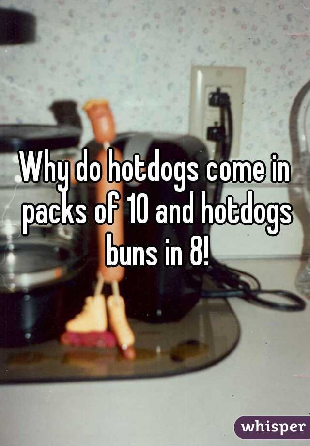 Why do hotdogs come in packs of 10 and hotdogs buns in 8!