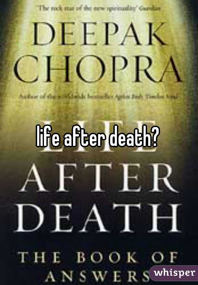 life after death?