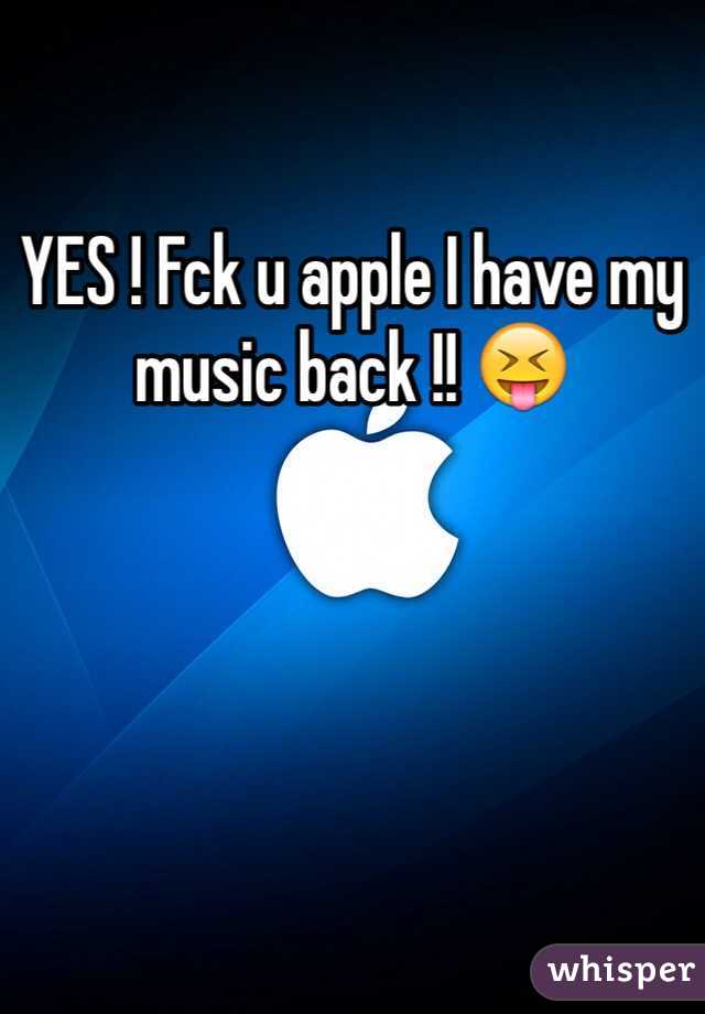 YES ! Fck u apple I have my music back !! 😝