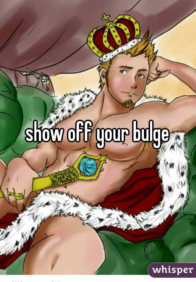 show off your bulge