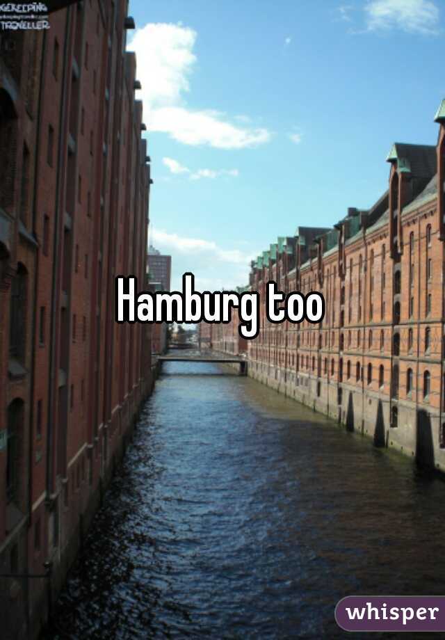 Hamburg too