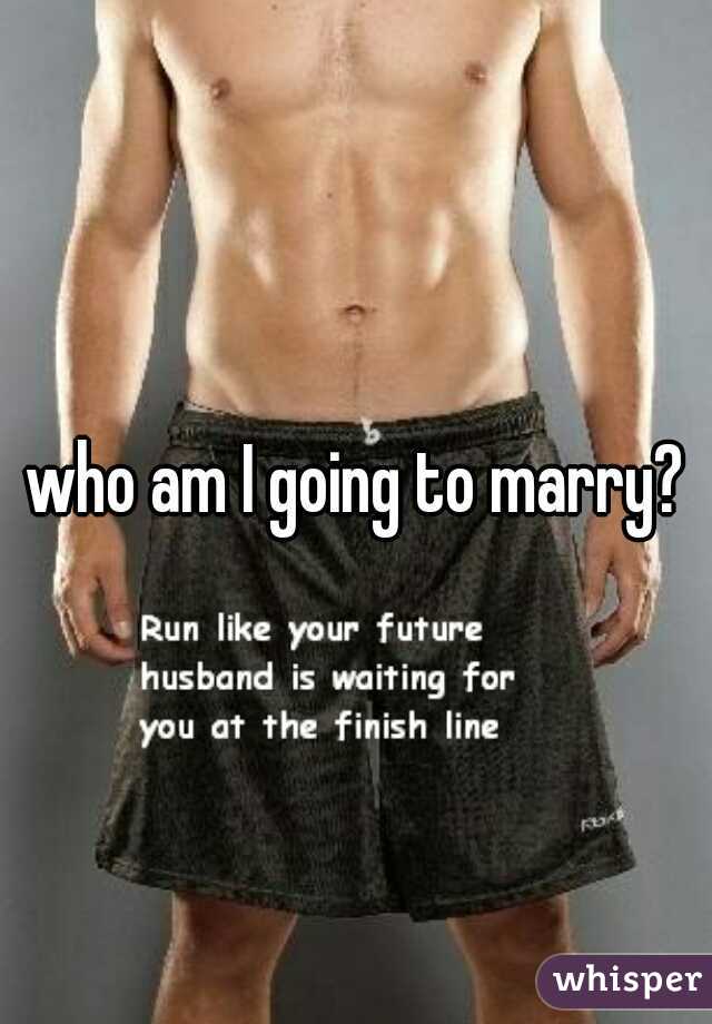 who am I going to marry?