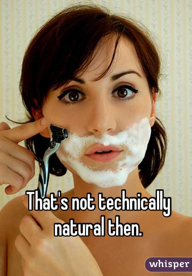 That's not technically natural then.