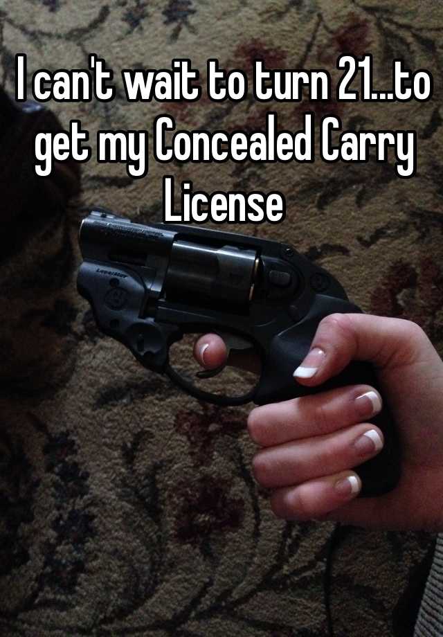 I can't wait to turn 21...to get my Concealed Carry License