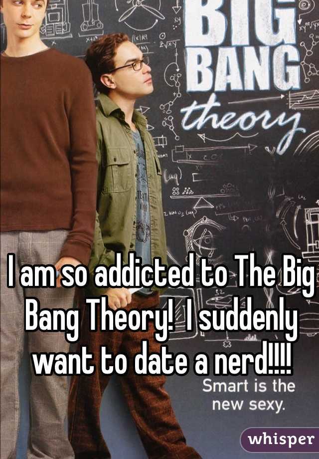 I am so addicted to The Big Bang Theory!  I suddenly want to date a nerd!!!! 