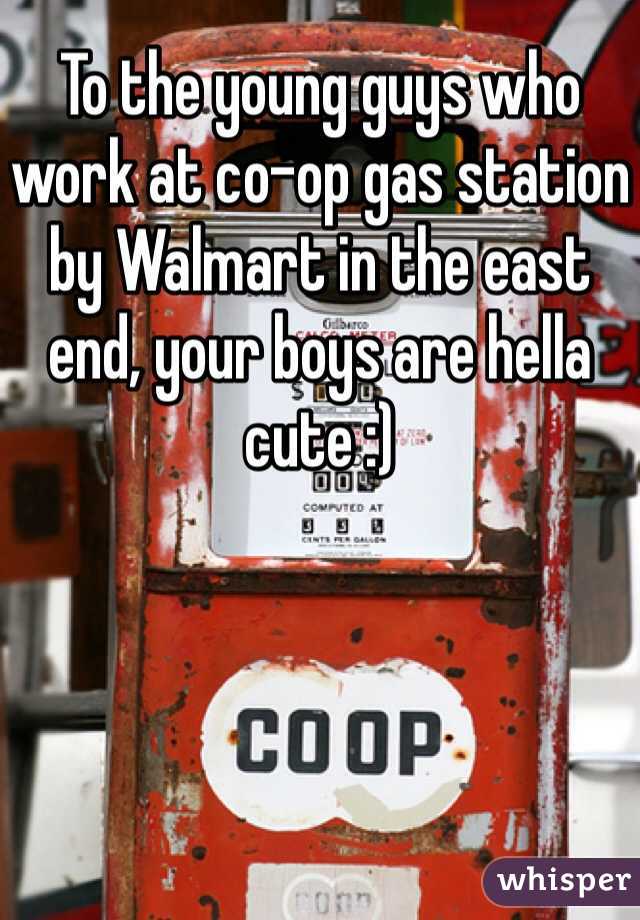 To the young guys who work at co-op gas station by Walmart in the east end, your boys are hella cute :)