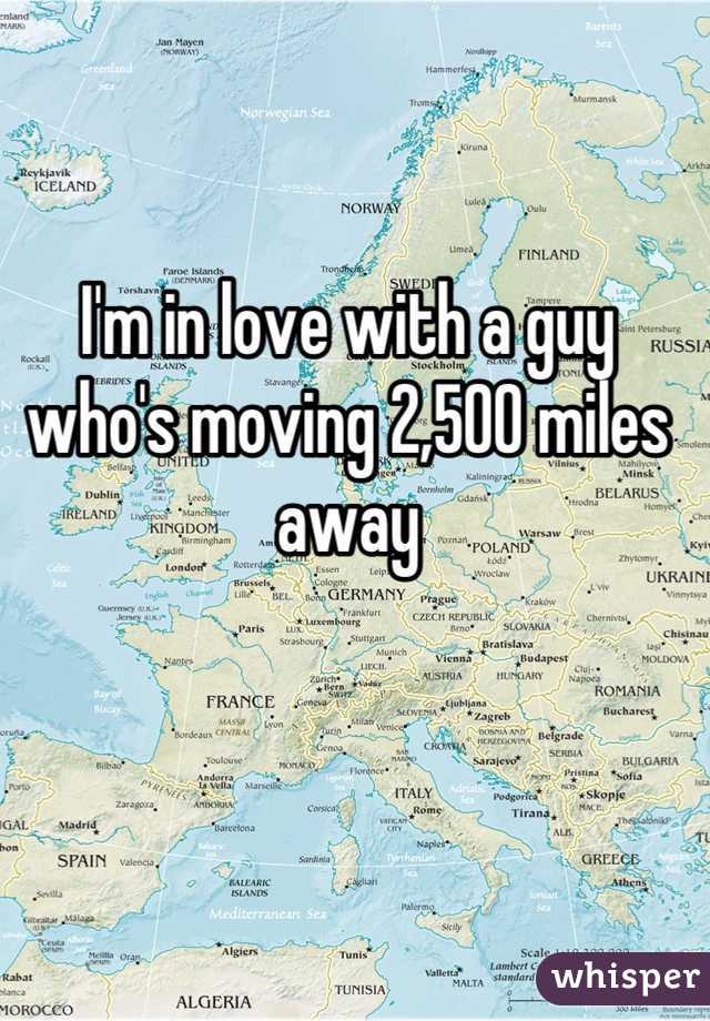 I'm in love with a guy who's moving 2,500 miles away
