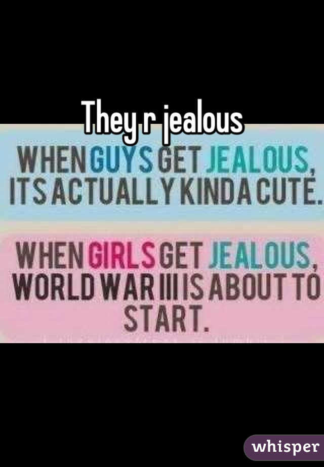 They r jealous 
