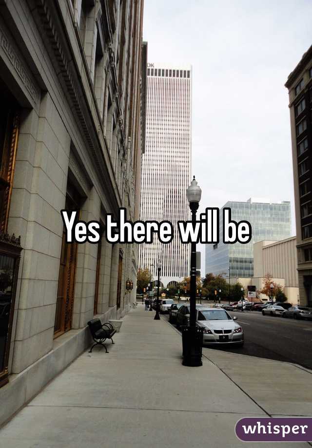 Yes there will be