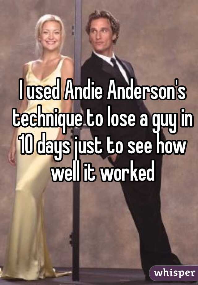 I used Andie Anderson's technique to lose a guy in 10 days just to see how well it worked