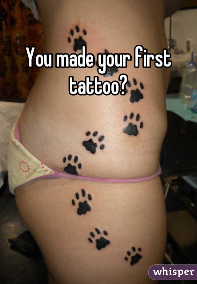 You made your first tattoo?