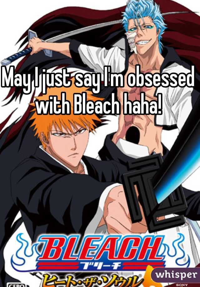May I just say I'm obsessed with Bleach haha! 
