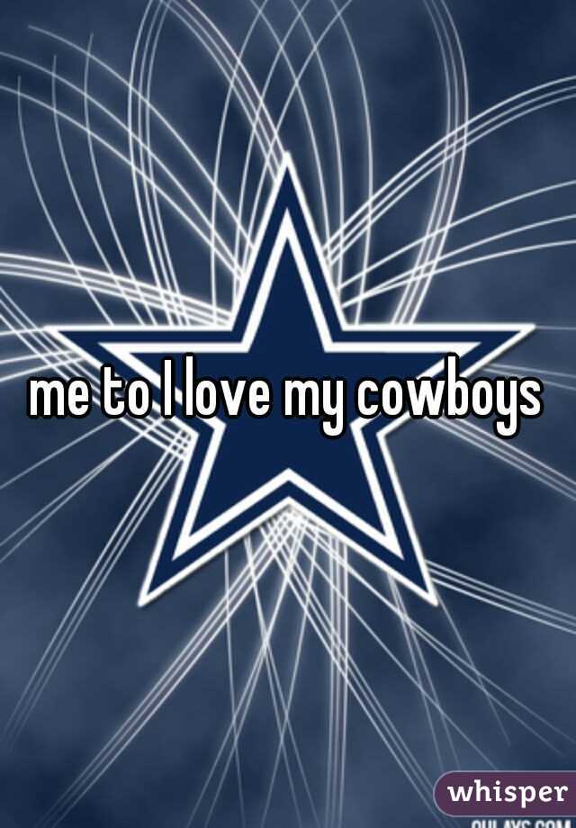 me to I love my cowboys