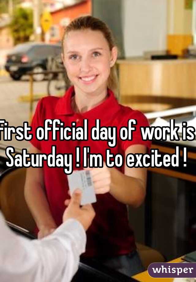 First official day of work is Saturday ! I'm to excited !  