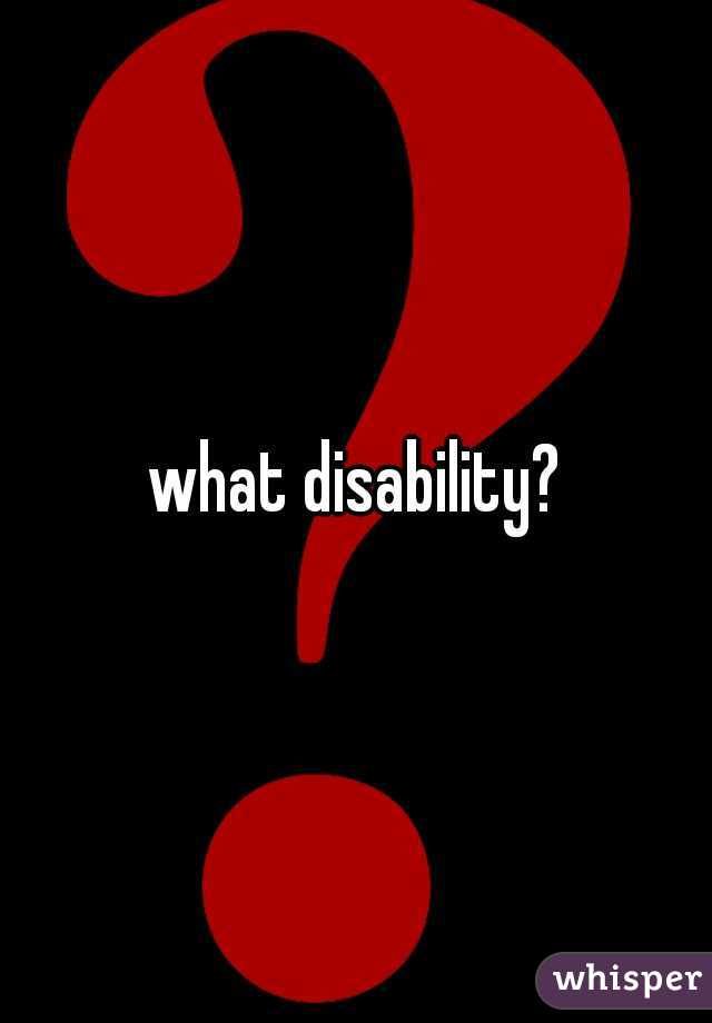 what disability?