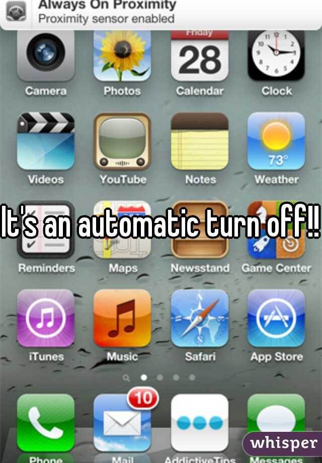 It's an automatic turn off!!
