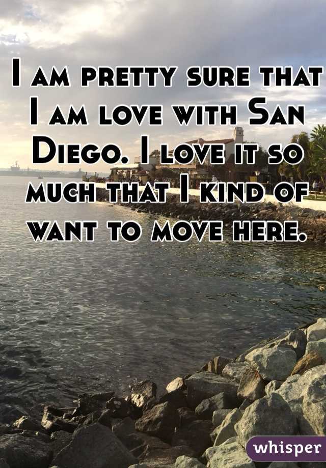 I am pretty sure that I am love with San Diego. I love it so much that I kind of want to move here. 