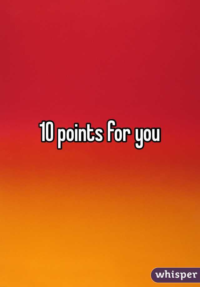 10 points for you 