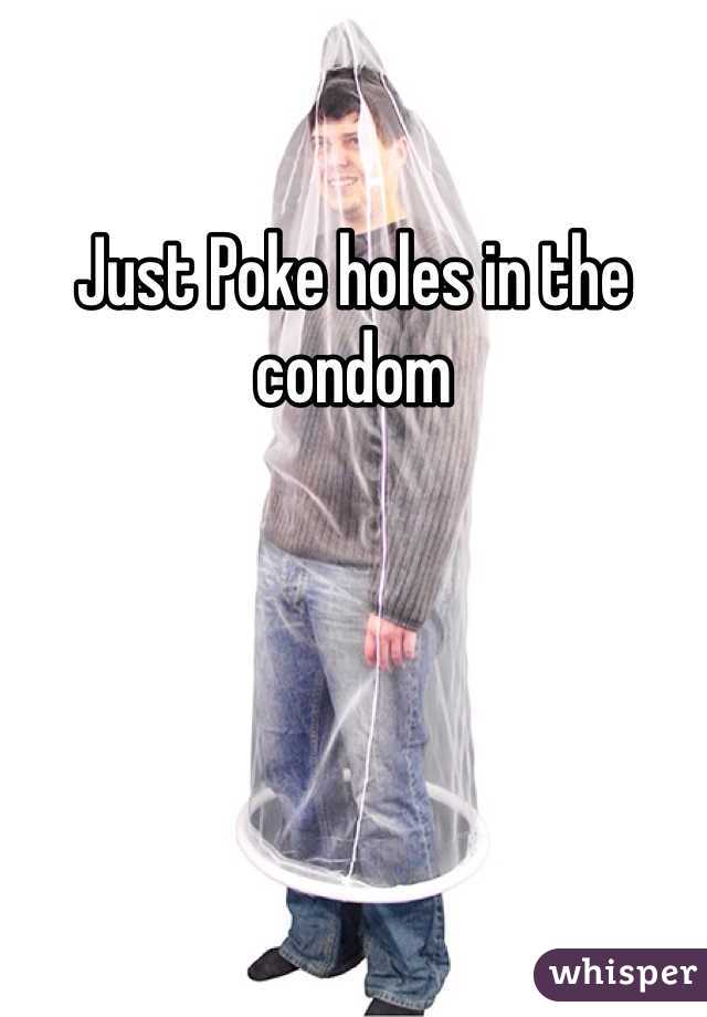 Just Poke holes in the condom