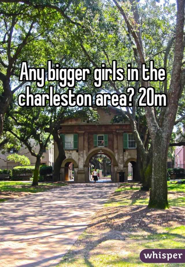 Any bigger girls in the charleston area? 20m
