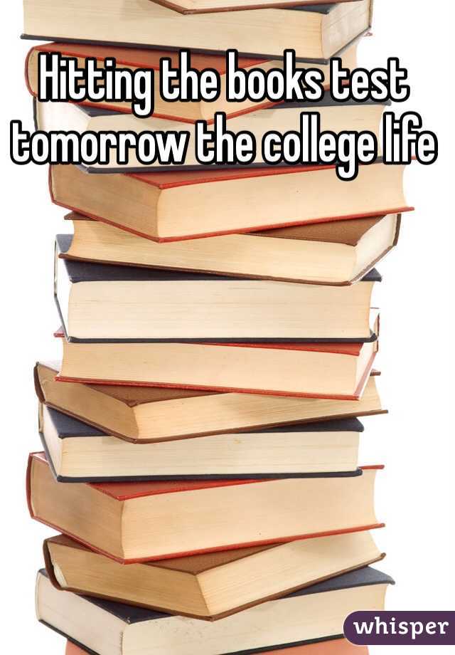 Hitting the books test tomorrow the college life 
