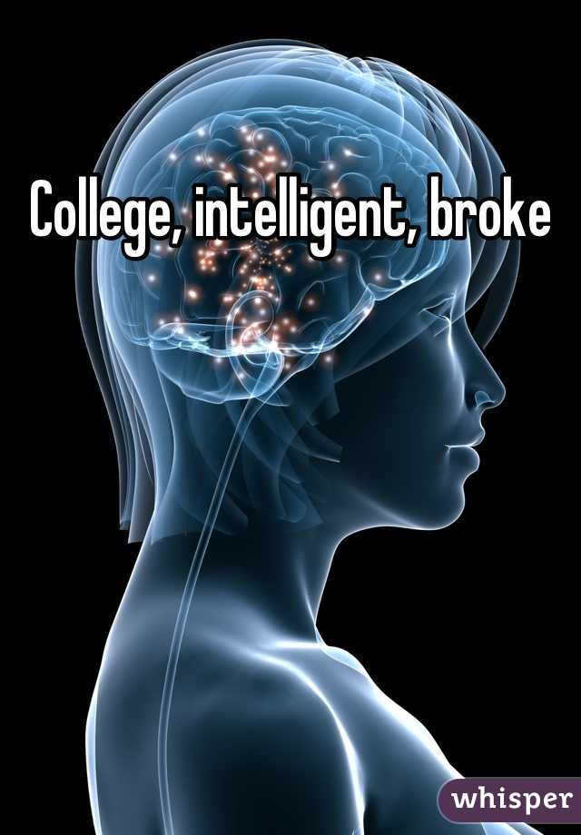 College, intelligent, broke