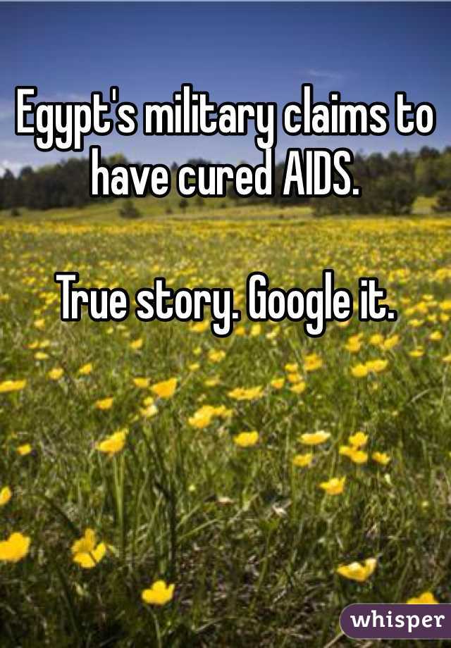 Egypt's military claims to have cured AIDS. 

True story. Google it. 