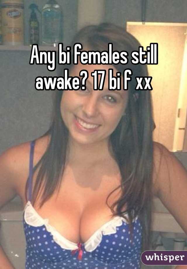 Any bi females still awake? 17 bi f xx
