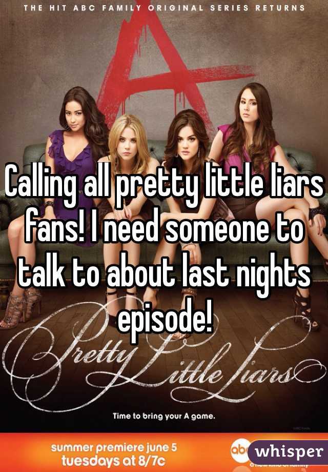 Calling all pretty little liars fans! I need someone to talk to about last nights episode! 