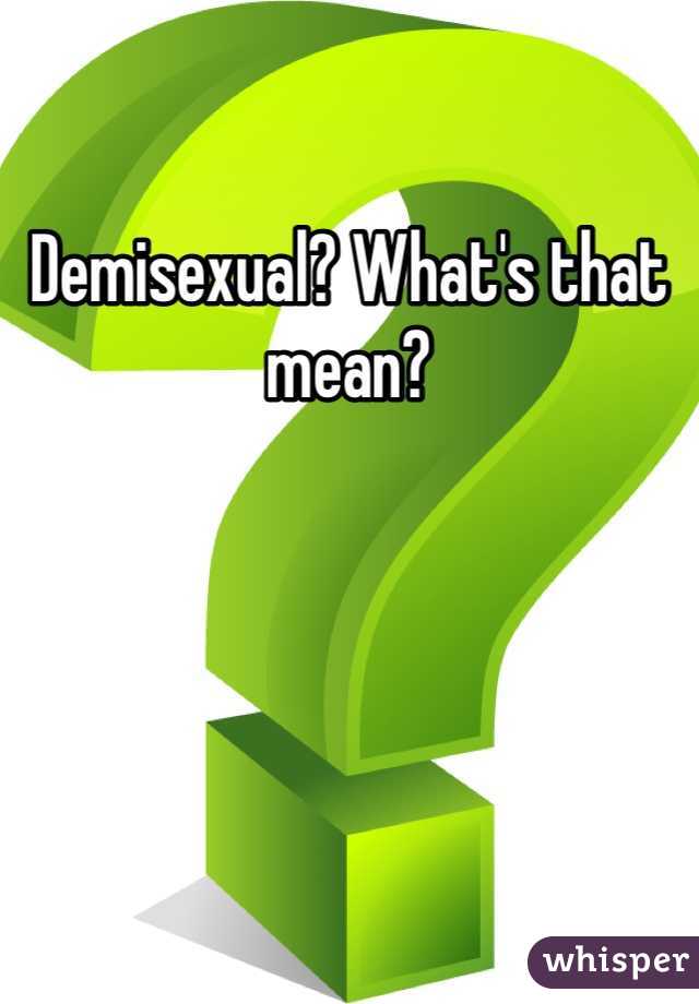 Demisexual? What's that mean?