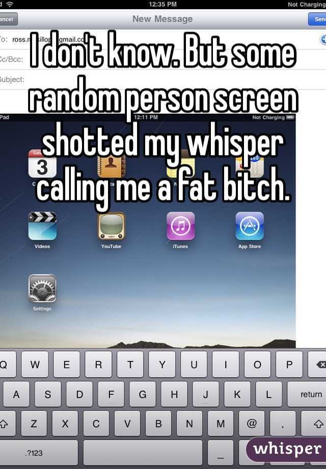 I don't know. But some random person screen shotted my whisper calling me a fat bitch.