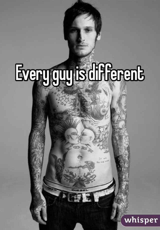 Every guy is different 