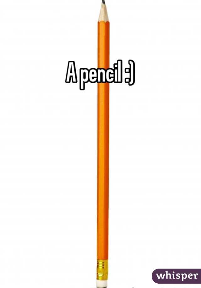 A pencil :) 