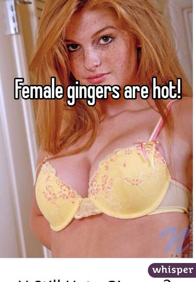 Female gingers are hot!