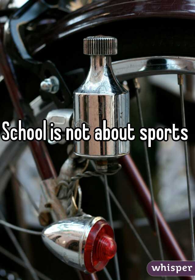 School is not about sports 