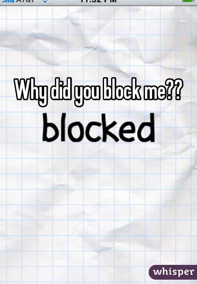 Why did you block me??
