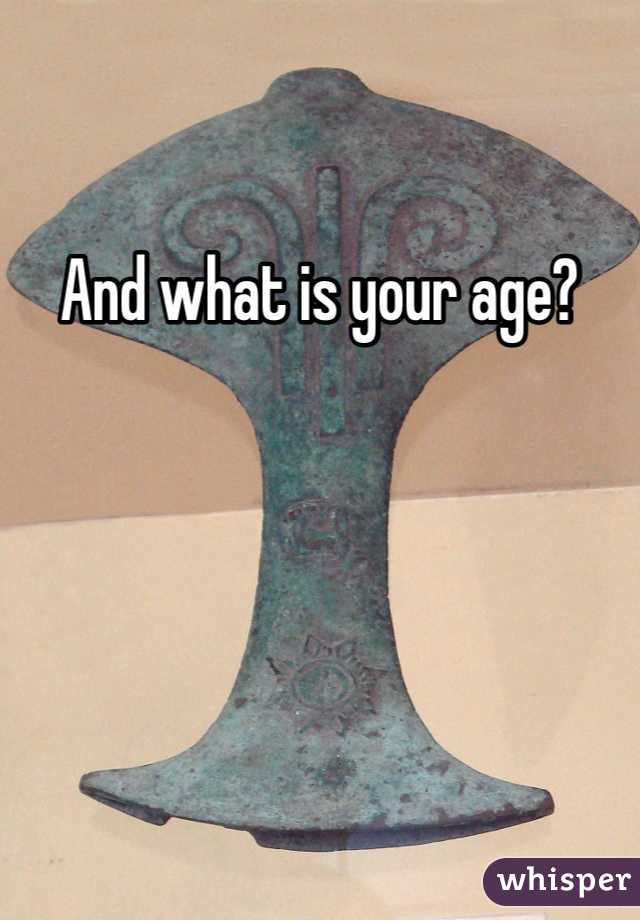And what is your age?