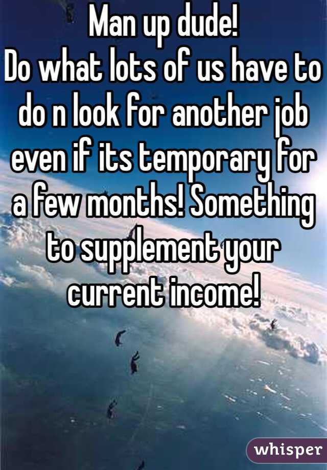 Man up dude!
Do what lots of us have to do n look for another job even if its temporary for a few months! Something to supplement your current income!