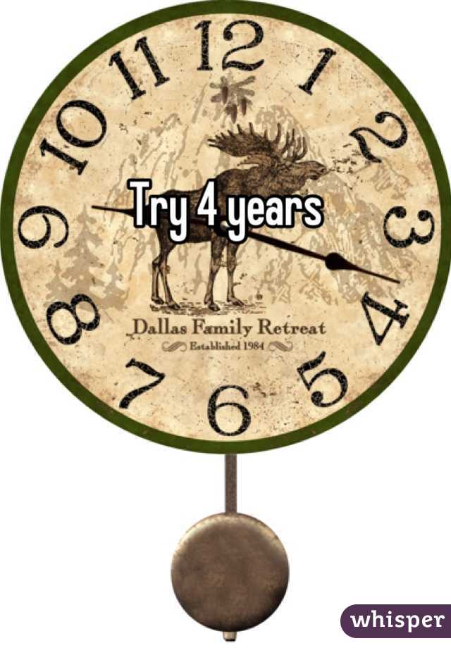 Try 4 years