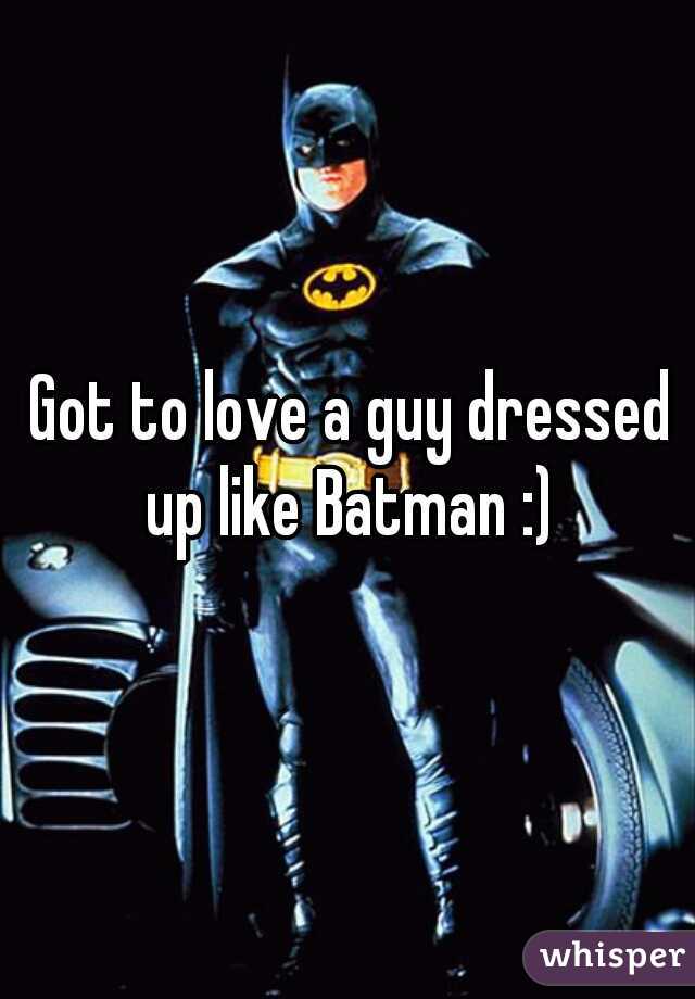 Got to love a guy dressed up like Batman :) 