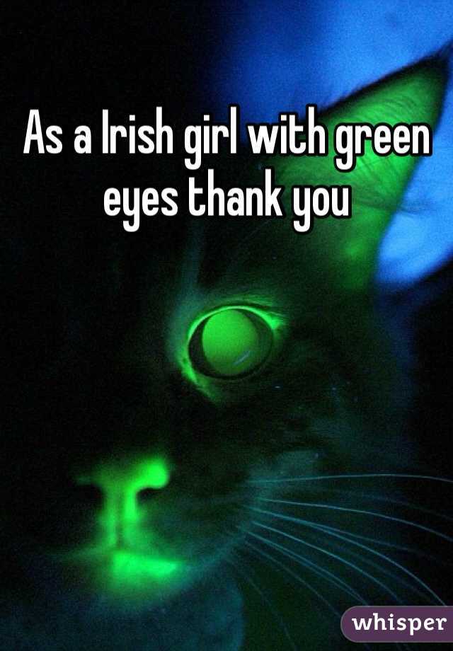 As a Irish girl with green eyes thank you 