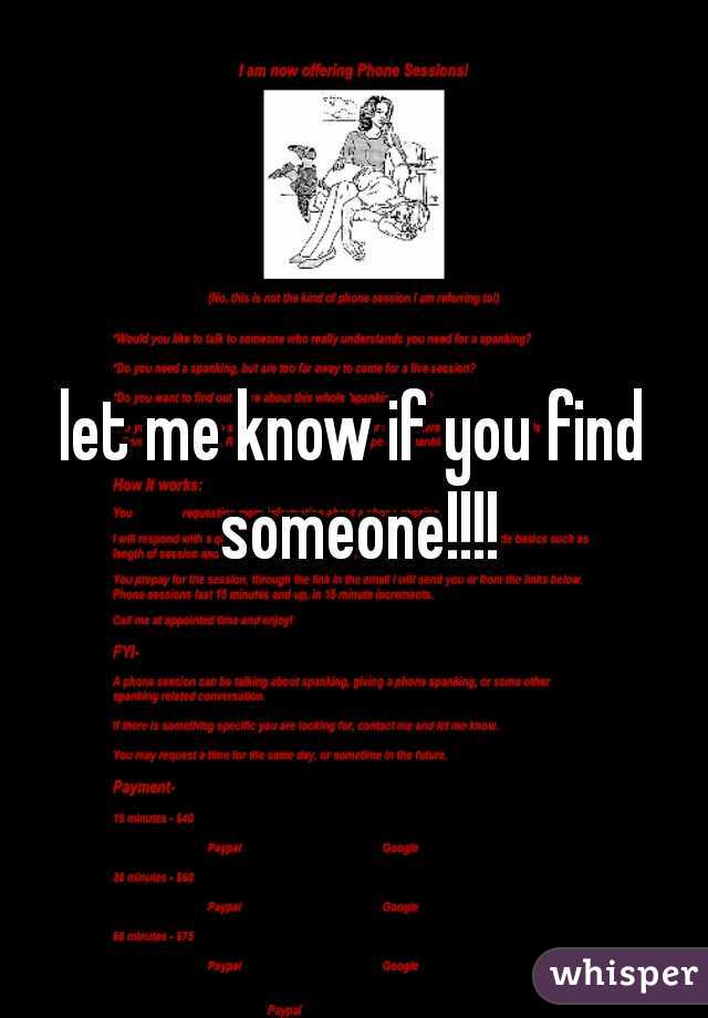 let me know if you find someone!!!!