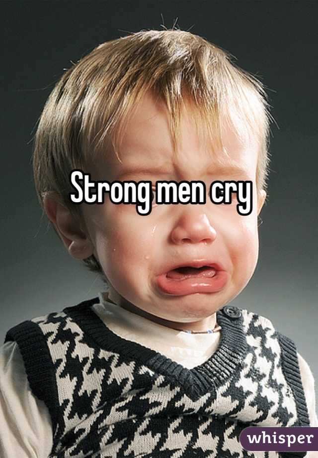 Strong men cry