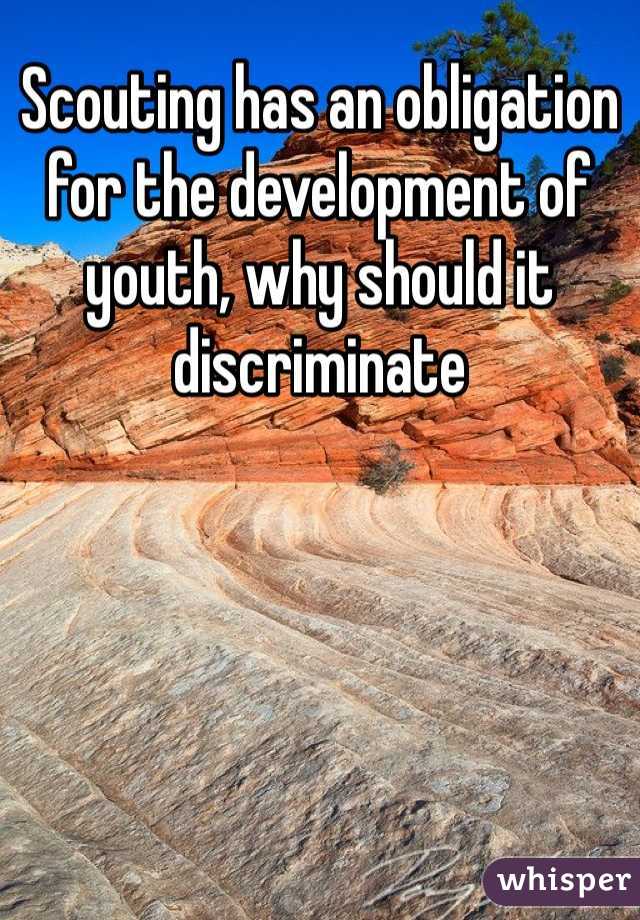 Scouting has an obligation for the development of youth, why should it discriminate