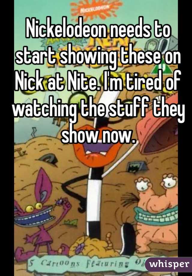 Nickelodeon needs to start showing these on Nick at Nite. I'm tired of watching the stuff they show now. 