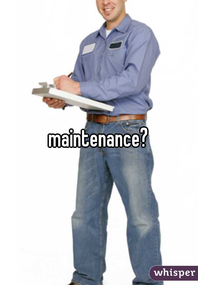 maintenance?