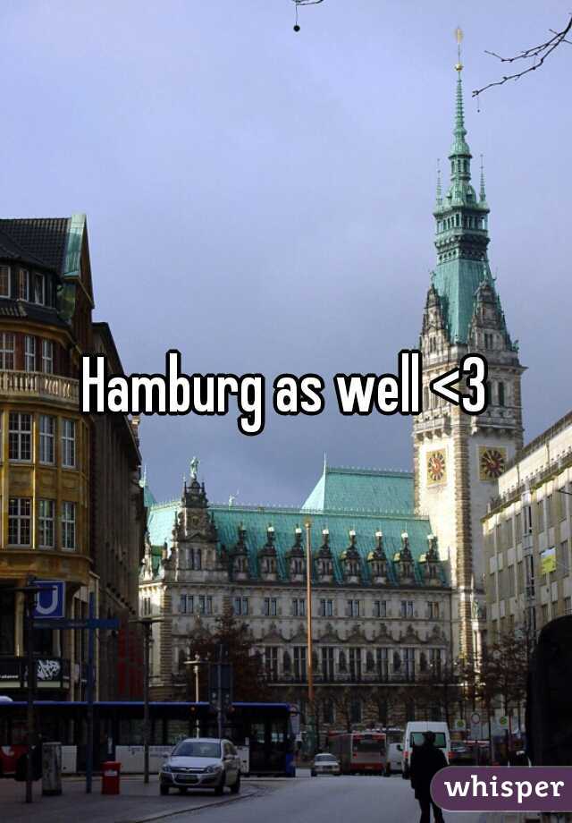 Hamburg as well <3